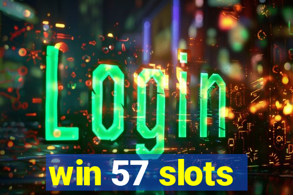 win 57 slots